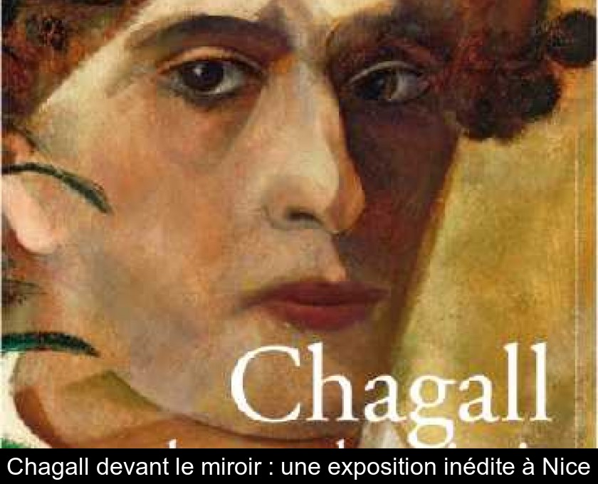 Chagall devant le miroir : une exposition inédite à Nice