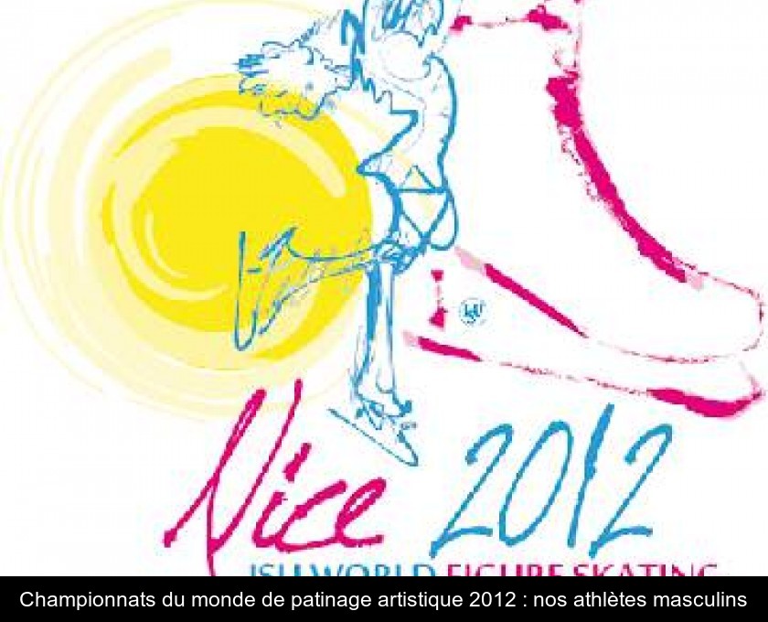 Championnats du monde de patinage artistique 2012 : nos athlètes masculins