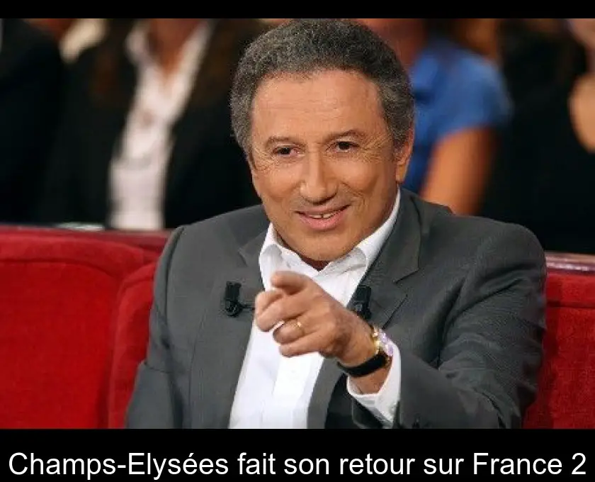Champs-Elysées fait son retour sur France 2