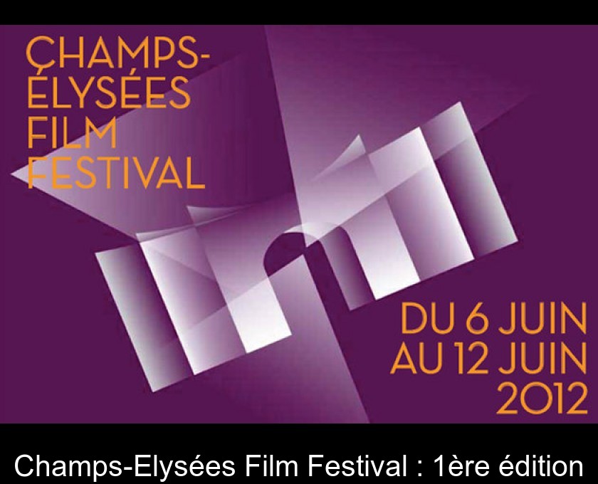 Champs-Elysées Film Festival : 1ère édition Champs-Elysées Film Festival : 1ère édition