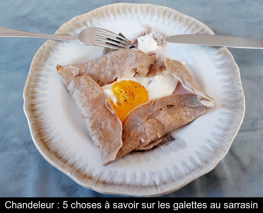 Chandeleur : 5 choses à savoir sur les galettes au sarrasin Chandeleur : 5 choses à savoir sur les galettes au sarrasin