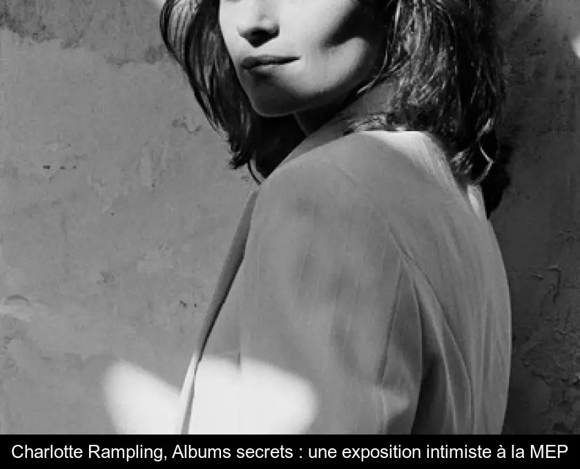 Charlotte Rampling, Albums secrets : une exposition intimiste à la MEP