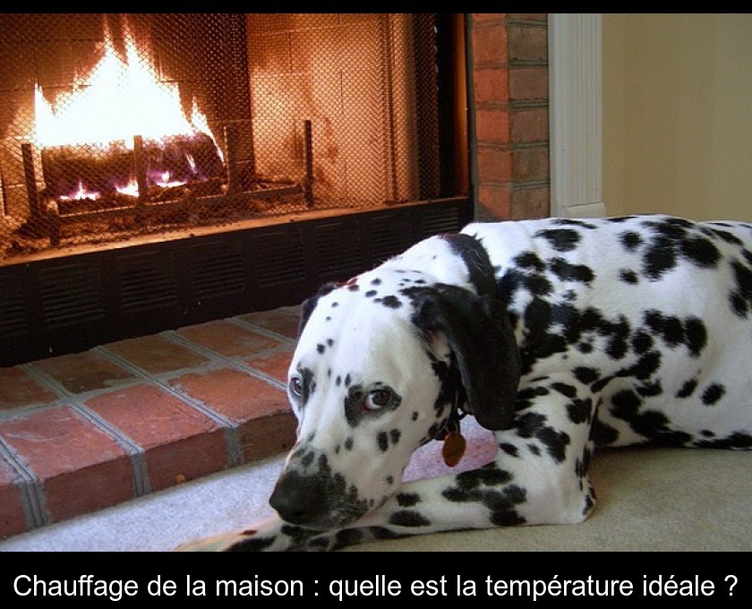 Chauffage de la maison : quelle est la température idéale ? Chauffage de la maison : quelle est la température idéale ?