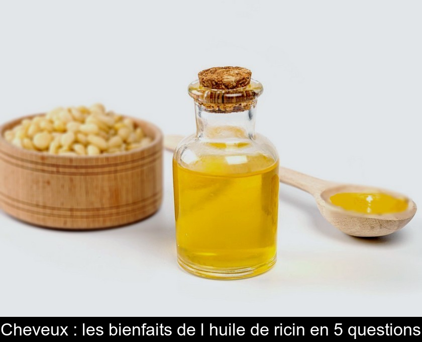 Cheveux : les bienfaits de l'huile de ricin en 5 questions