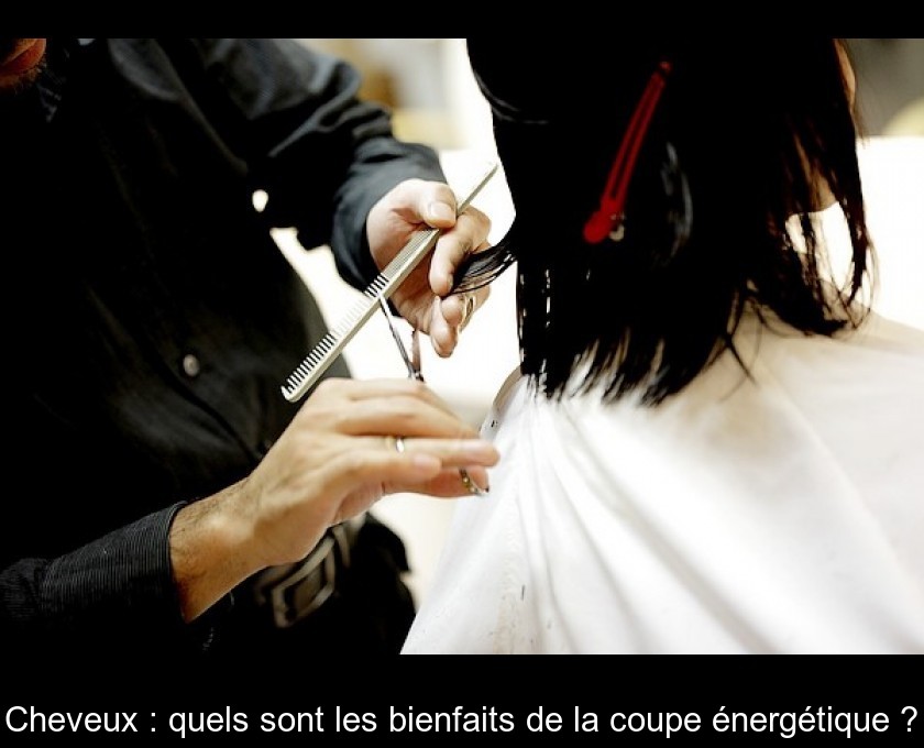 Cheveux : quels sont les bienfaits de la coupe énergétique ?