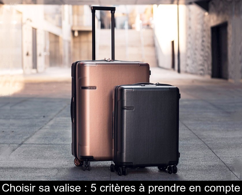 Choisir sa valise : 5 critères à prendre en compte Choisir sa valise : 5 critères à prendre en compte
