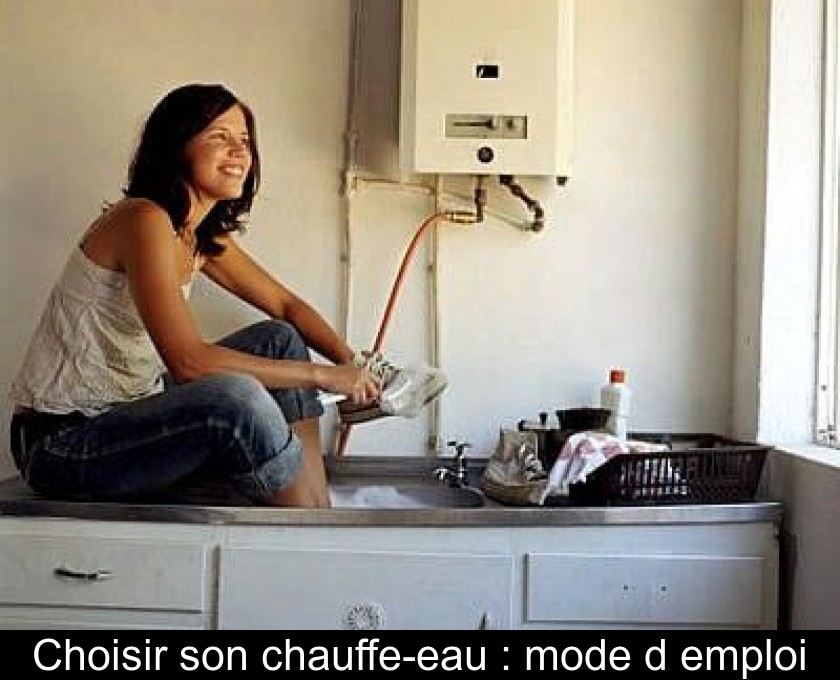 Choisir son chauffe-eau : mode d'emploi Choisir son chauffe-eau : mode d'emploi