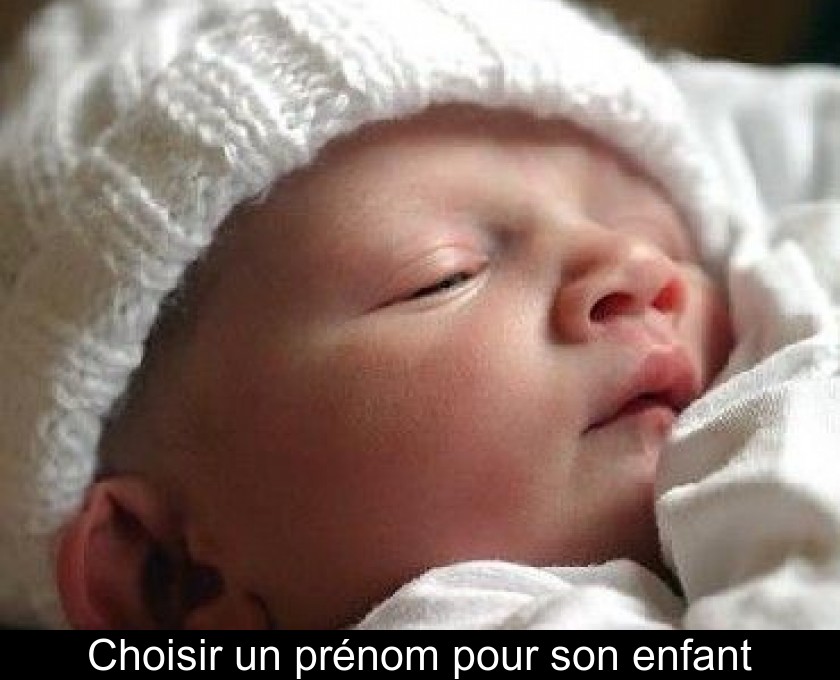 Choisir un prénom pour son enfant Choisir un prénom pour son enfant