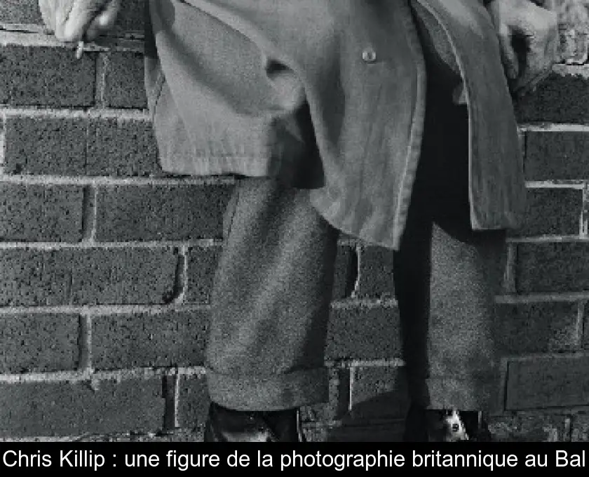 Chris Killip : une figure de la photographie britannique au Bal