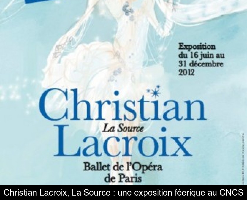 Christian Lacroix, La Source : une exposition féerique au CNCS Christian Lacroix, La Source : une exposition féerique au CNCS