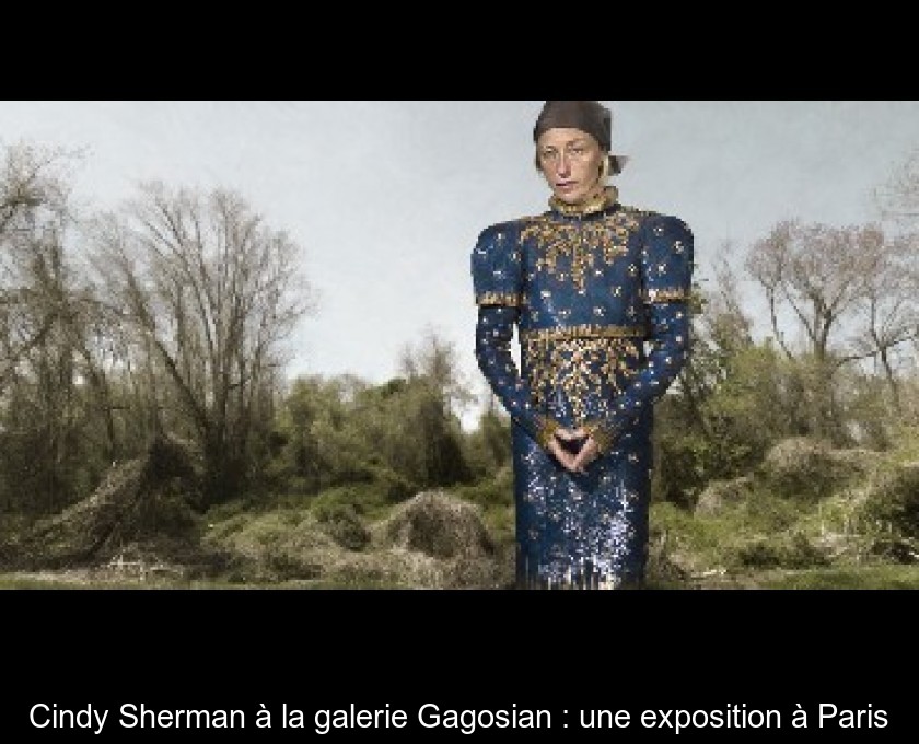 Cindy Sherman à la galerie Gagosian : une exposition à Paris