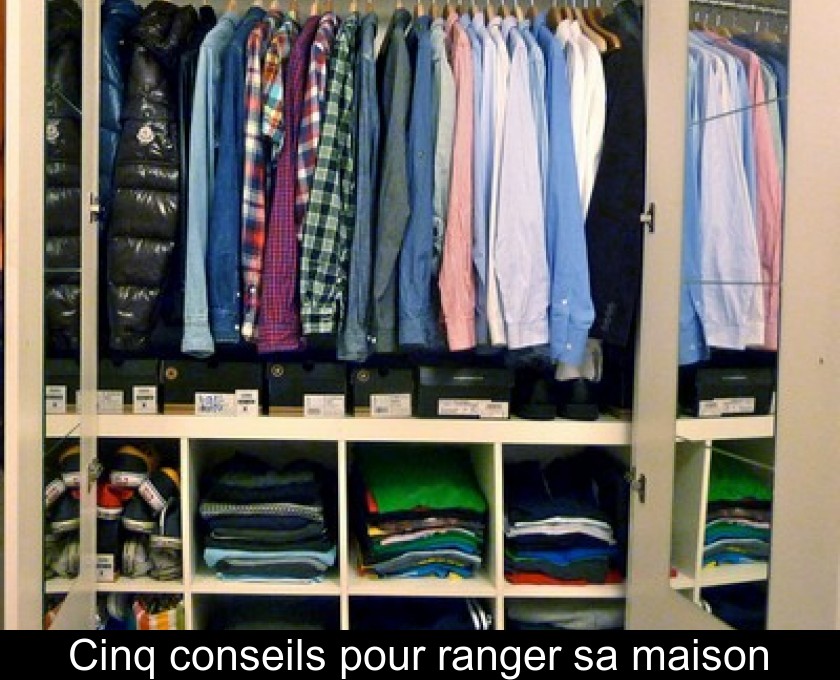 Cinq conseils pour ranger sa maison Cinq conseils pour ranger sa maison