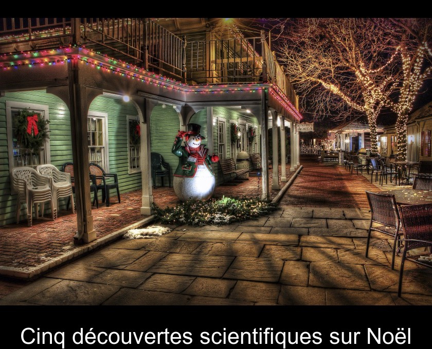 Cinq découvertes scientifiques sur Noël Cinq découvertes scientifiques sur Noël