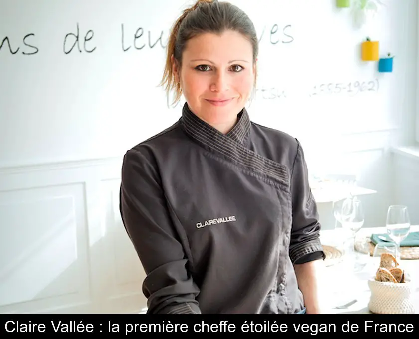 Claire Vallée : la première cheffe étoilée vegan de France