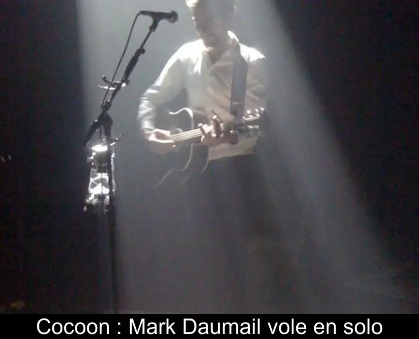 Cocoon : Mark Daumail vole en solo
