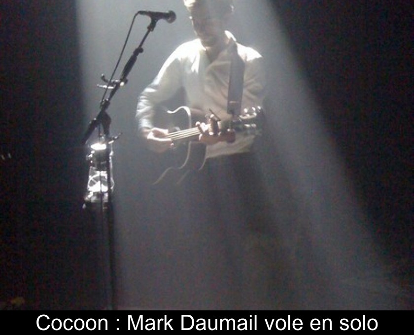 Cocoon : Mark Daumail vole en solo Cocoon : Mark Daumail vole en solo
