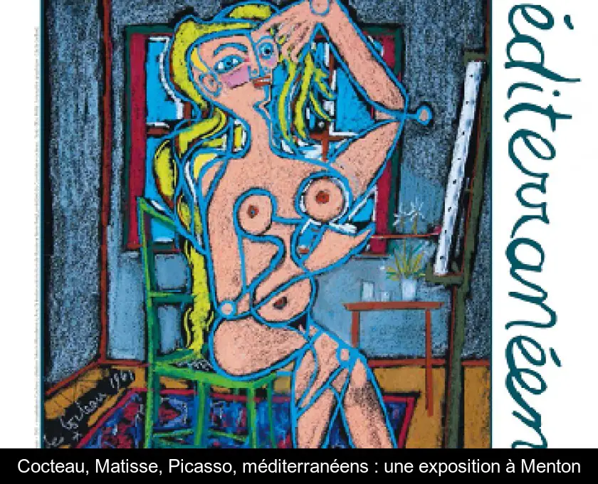 Cocteau, Matisse, Picasso, méditerranéens : une exposition à Menton