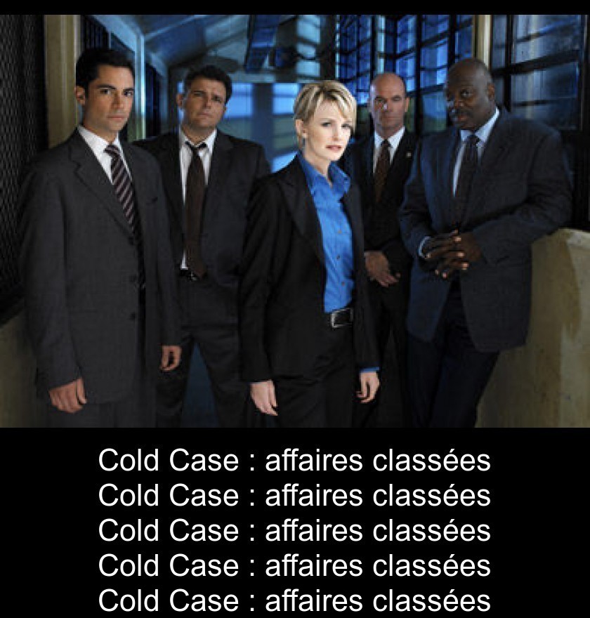 Cold Case : affaires classées Cold Case : affaires classées
