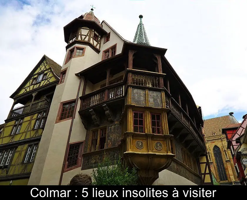 Colmar : 5 lieux insolites à visiter