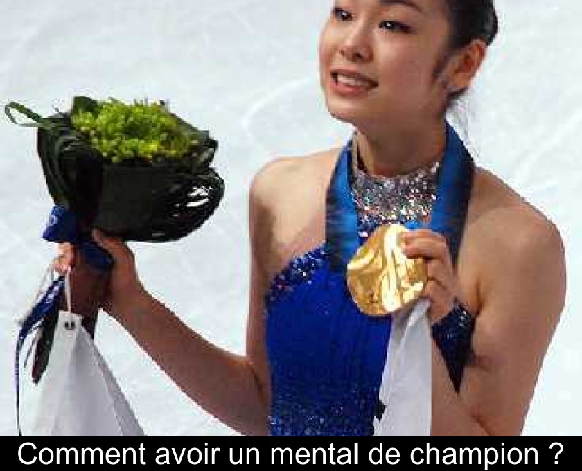 Comment avoir un mental de champion ? Comment avoir un mental de champion ?