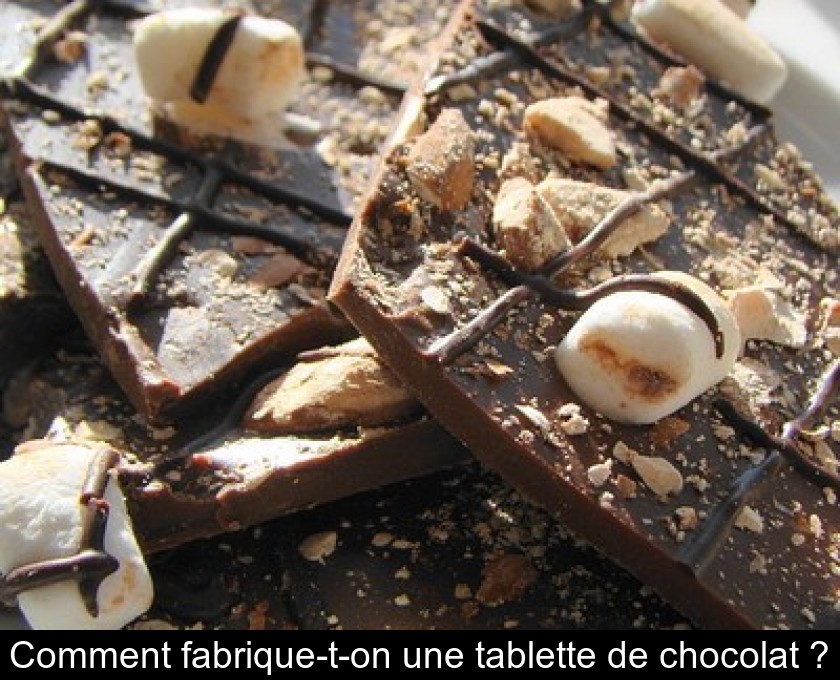 Comment fabrique-t-on une tablette de chocolat ?