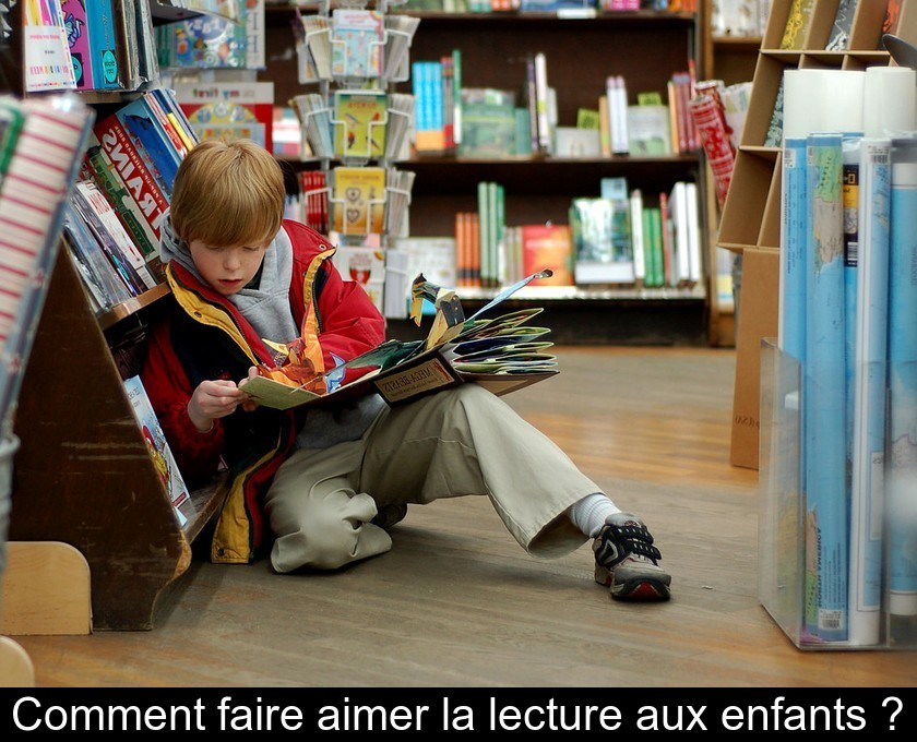 Comment faire aimer la lecture aux enfants ?