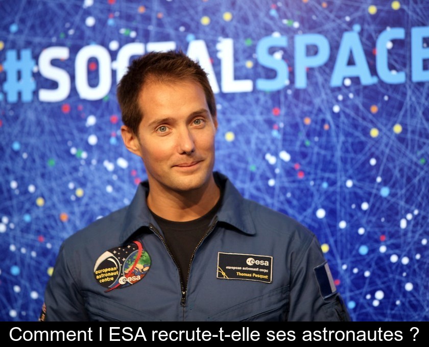 Comment l'ESA recrute-t-elle ses astronautes ?