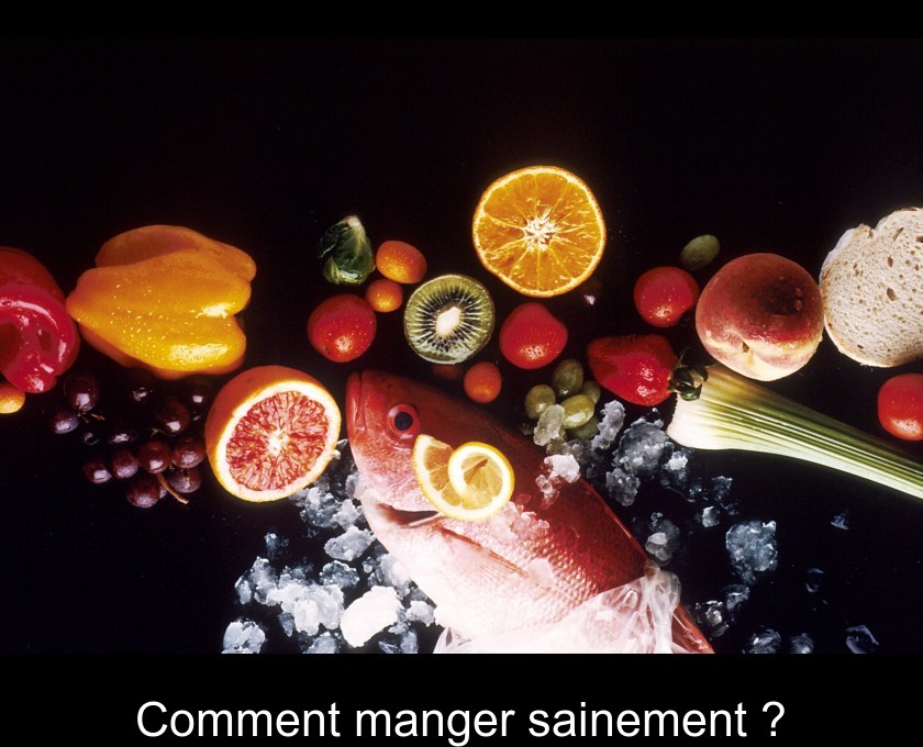 Comment manger sainement ? Comment manger sainement ?