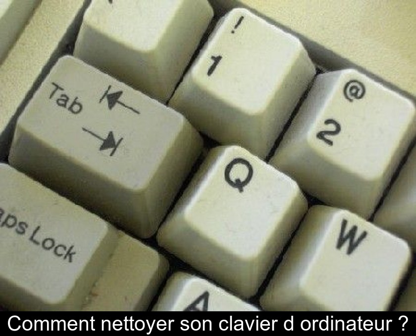 Comment nettoyer son clavier 