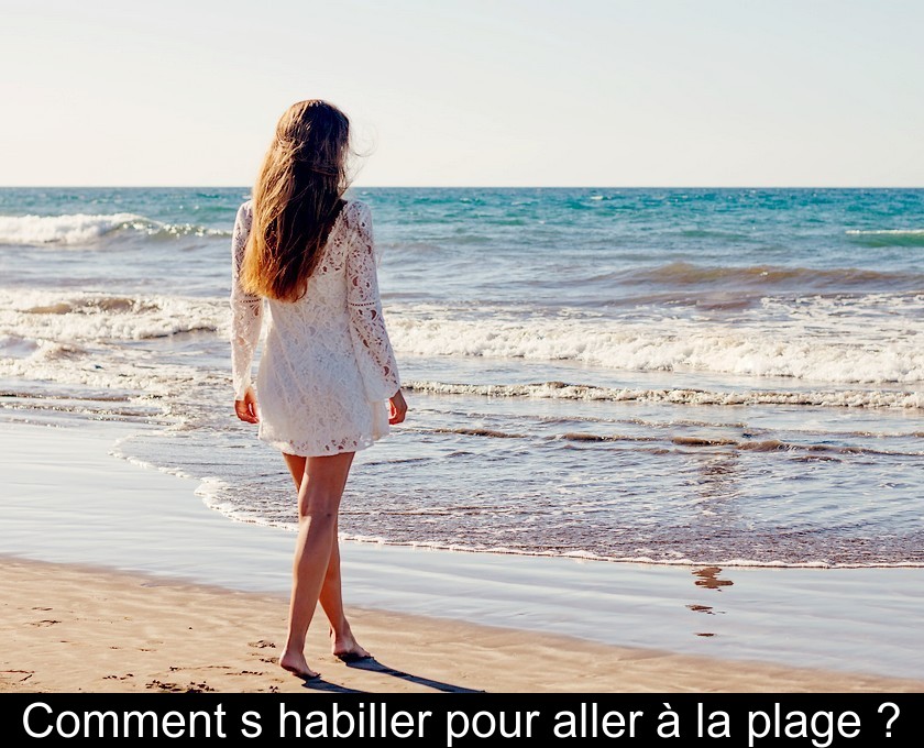 Comment s'habiller pour aller à la plage ?