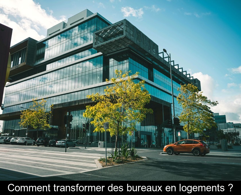 Comment transformer des bureaux en logements ?