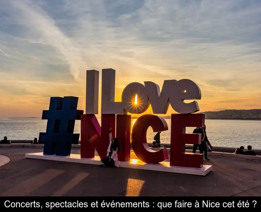 Concerts, spectacles et événements : que faire à Nice cet été ?