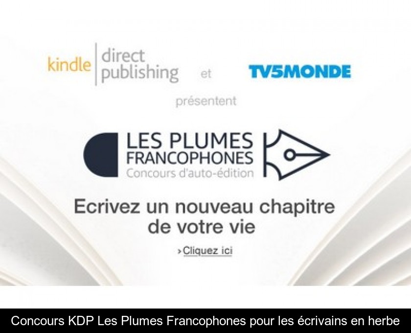 Concours KDP Les Plumes Francophones pour les écrivains en herbe Concours KDP Les Plumes Francophones pour les écrivains en herbe