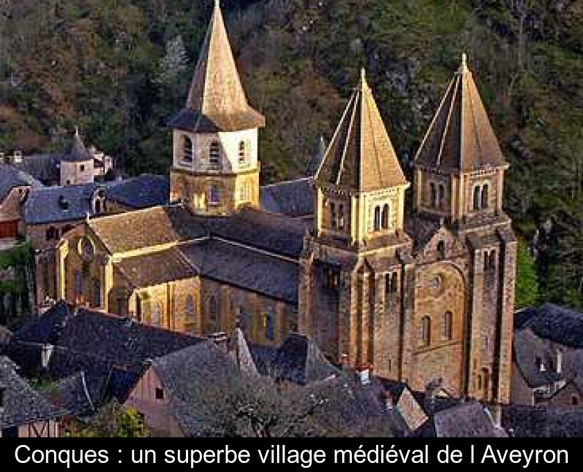 Conques : un superbe village médiéval de l'Aveyron Conques : un superbe village médiéval de l'Aveyron