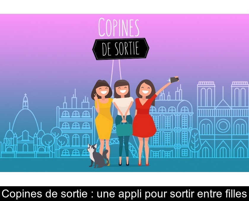 Copines de sortie : une appli pour sortir entre filles