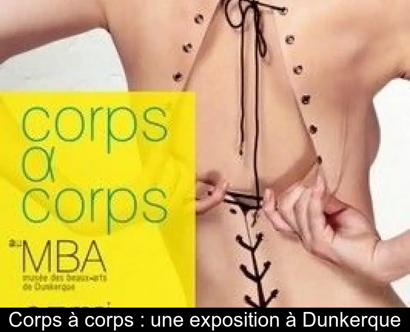 Corps à corps : une exposition à Dunkerque