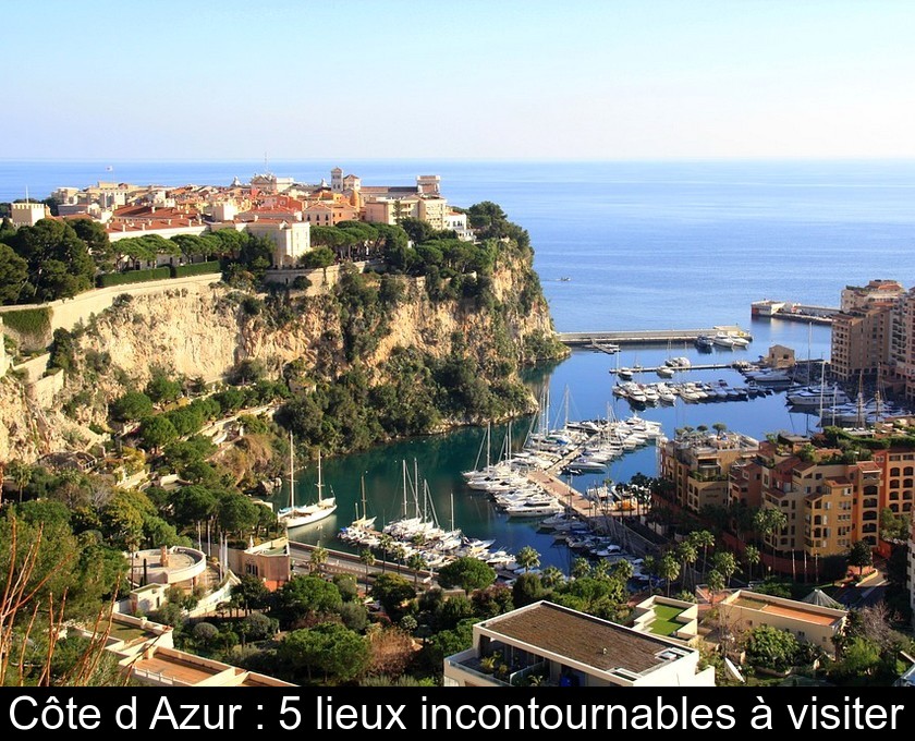 Côte d'Azur : 5 lieux incontournables à visiter