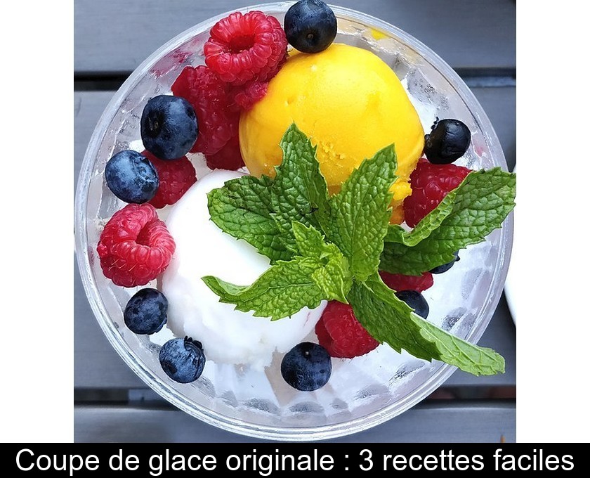 Coupe de glace originale : 3 recettes faciles