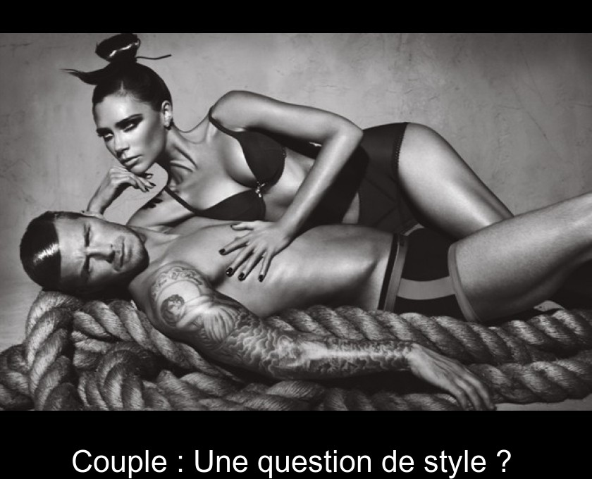 Couple : Une question de style ? Couple : Une question de style ?