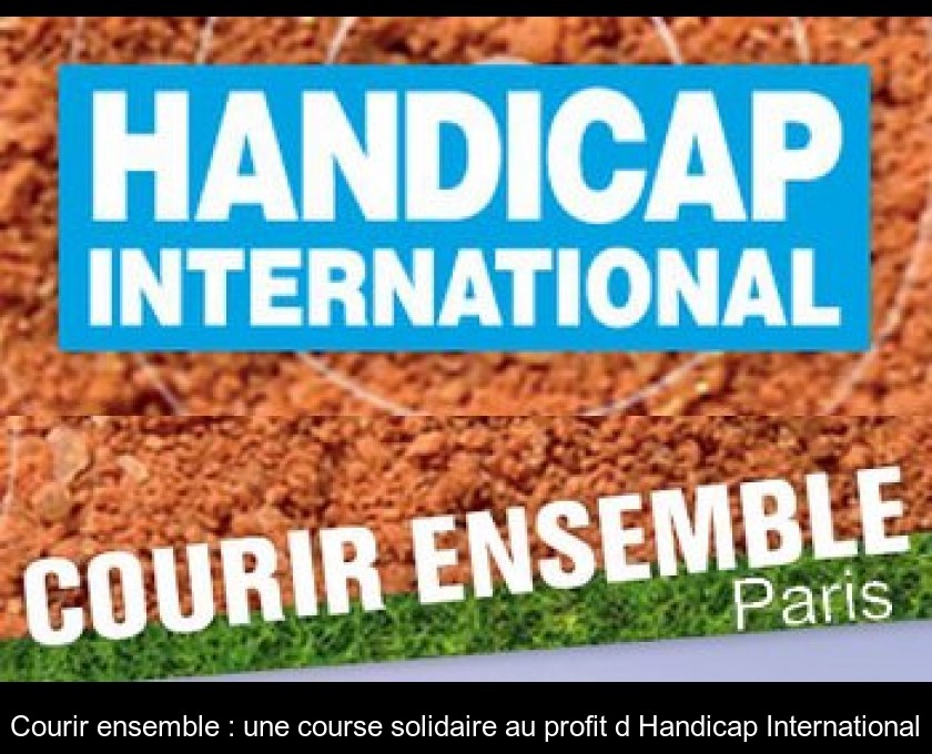 Courir ensemble : une course solidaire au profit d'Handicap International