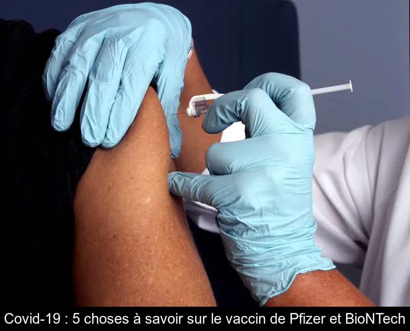 Covid-19 : 5 choses à savoir sur le vaccin de Pfizer et BioNTech