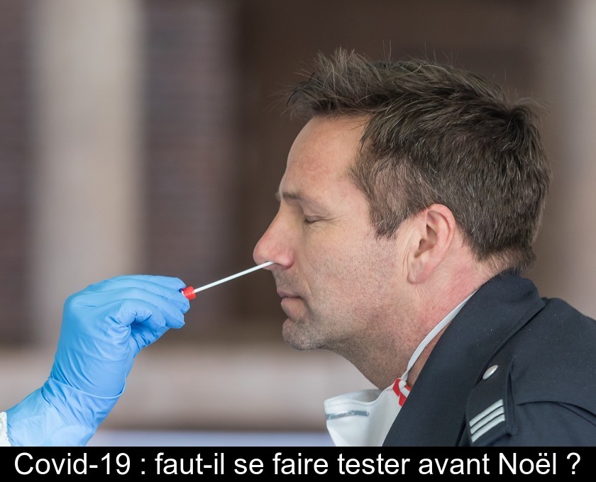 Covid-19 : faut-il se faire tester avant Noël ?