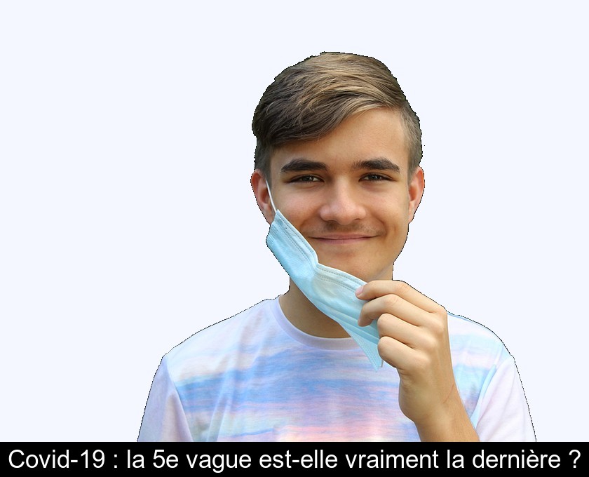 Covid-19 : la 5e vague est-elle vraiment la dernière ?