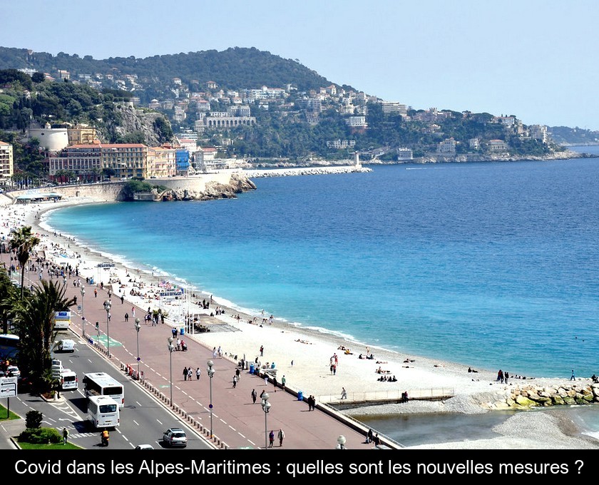 Covid dans les Alpes-Maritimes : quelles sont les nouvelles mesures ? Covid dans les Alpes-Maritimes : quelles sont les nouvelles mesures ?