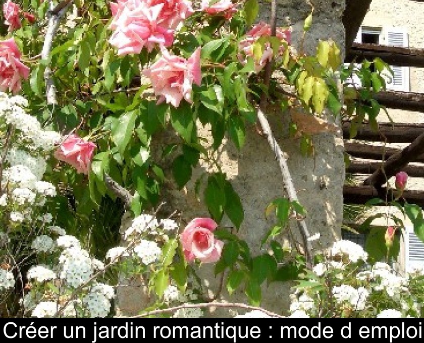 Créer un jardin romantique : mode d'emploi Créer un jardin romantique : mode d'emploi