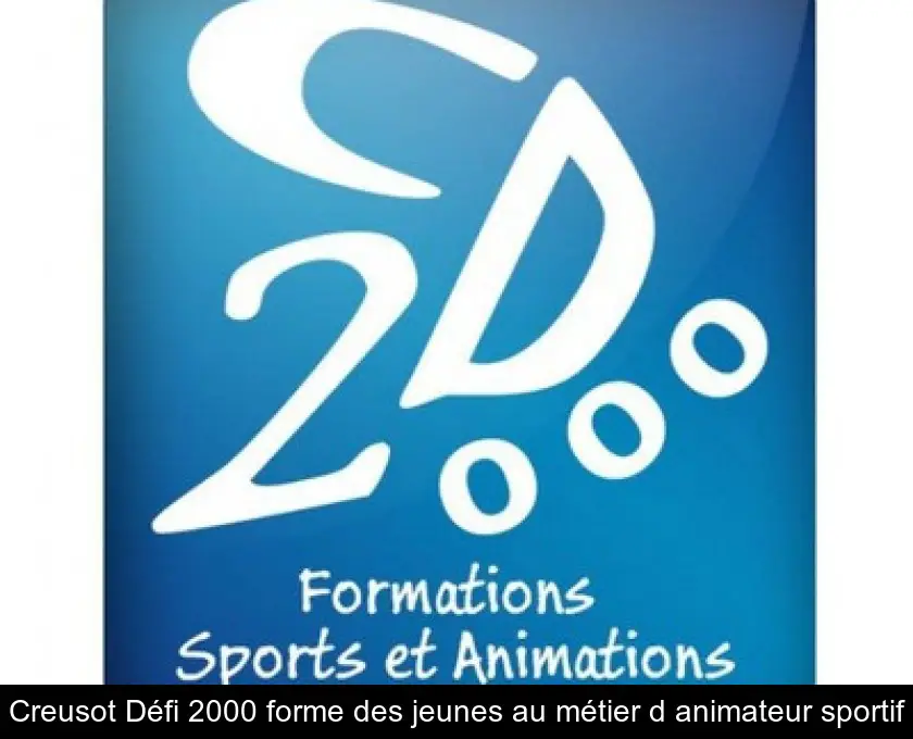 Creusot Défi 2000 forme des jeunes au métier d'animateur sportif