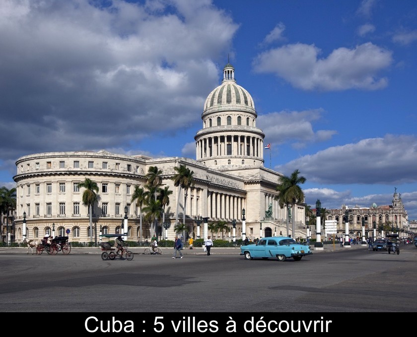 Cuba : 5 villes à découvrir