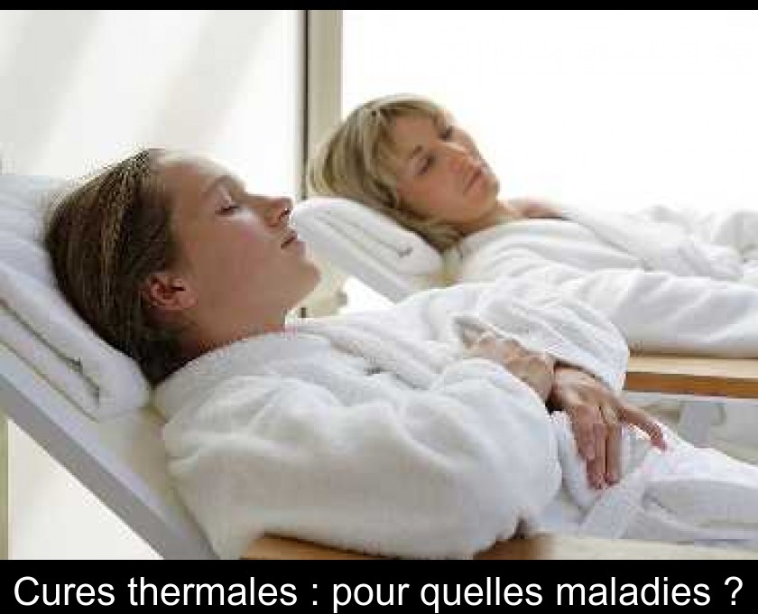 Cures thermales pour quelles maladies