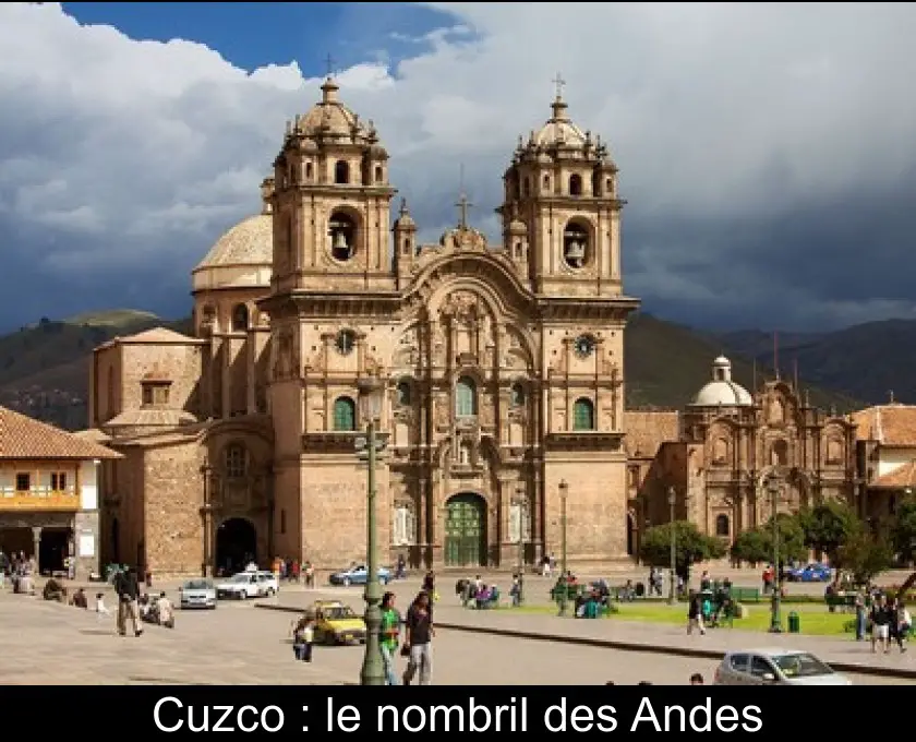 Cuzco : le nombril des Andes