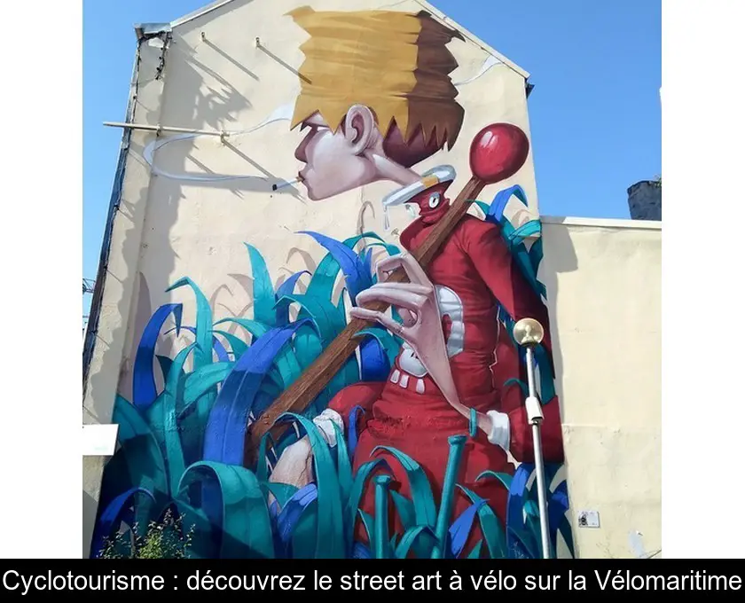 Cyclotourisme : découvrez le street art à vélo sur la Vélomaritime